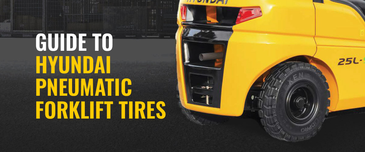Guide to Hyundai Pneumatic Forklift Tires