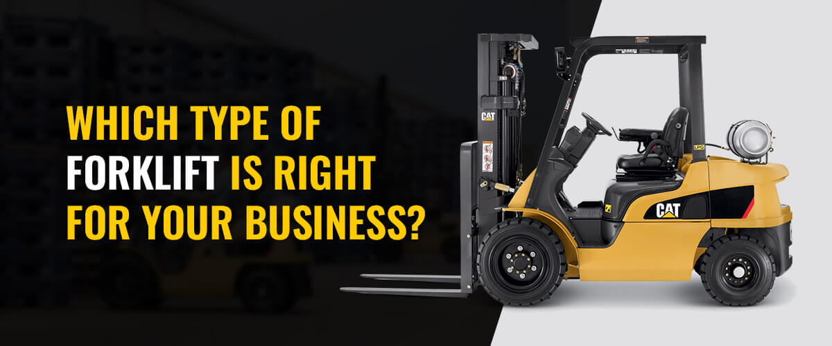 Which Type of Forklift Is Right for Your Business?