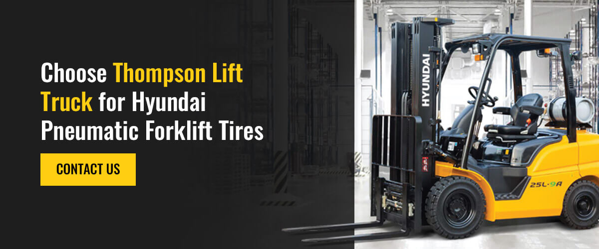 Choose Thompson Lift Truck for Hyundai Pneumatic Forklift Tires