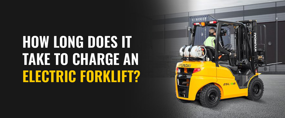 How Long Does it Take to Charge an Electric Forklift