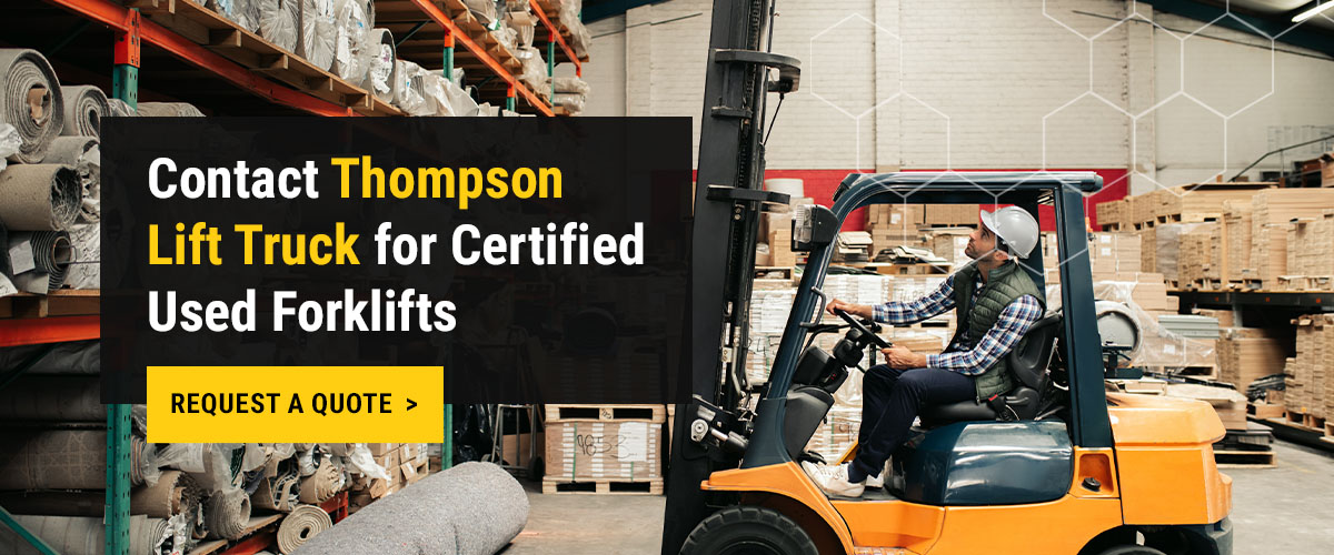 Contact Thompson Lift Truck for a Certified Used Forklift
