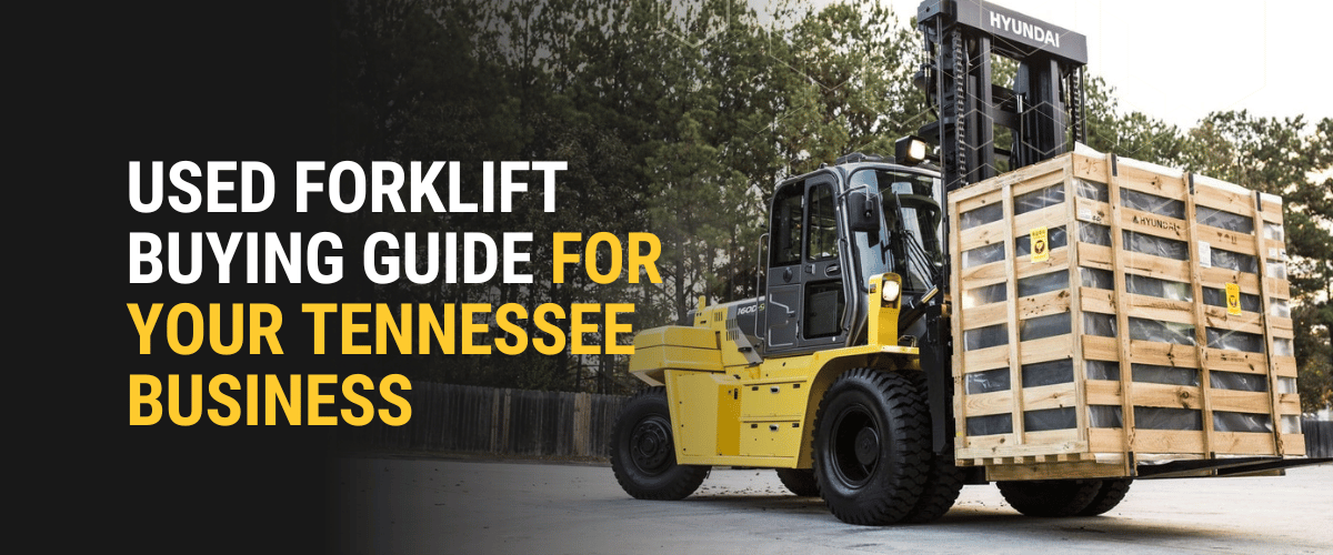 Used Forklift Buying Guide for your Tennessee Business