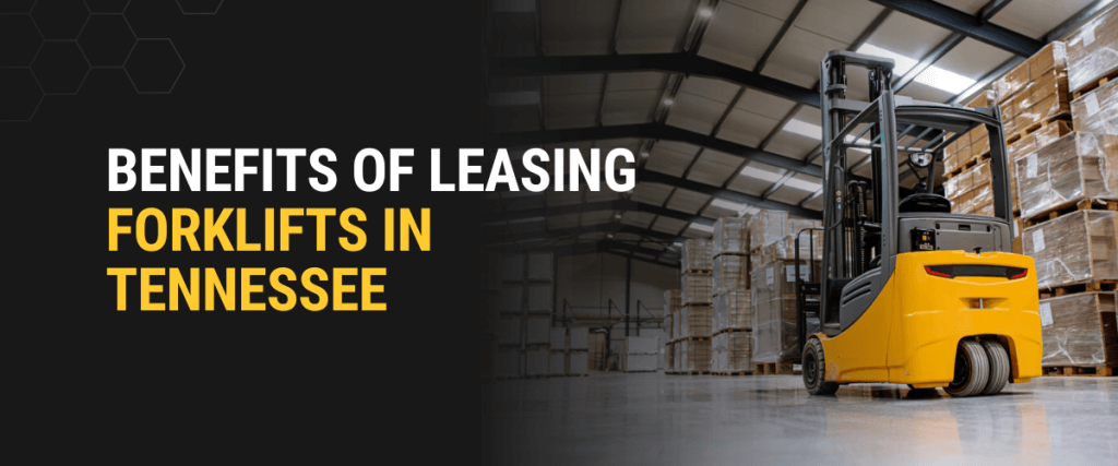 Benefits of Leasing Forklifts in Tennessee