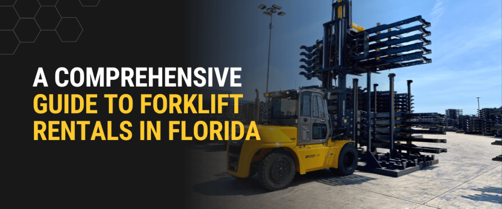 A Comprehensive Guide to Forklift Rentals in Florida