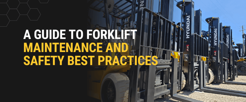 A Guide to Forklift Maintenance and Safety Best Practices