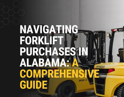 Navigating Forklift Purchases in Alabama: A Comprehensive Guide