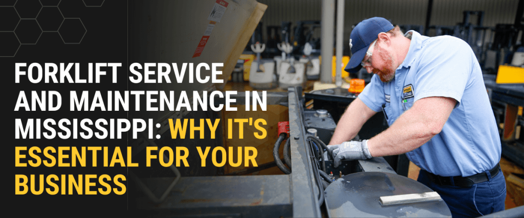 Forklift Service and Maintenance in Mississippi