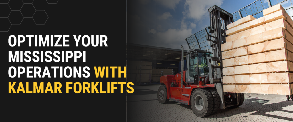 Optimize Your Mississippi Operations with Kalmar Forklifts