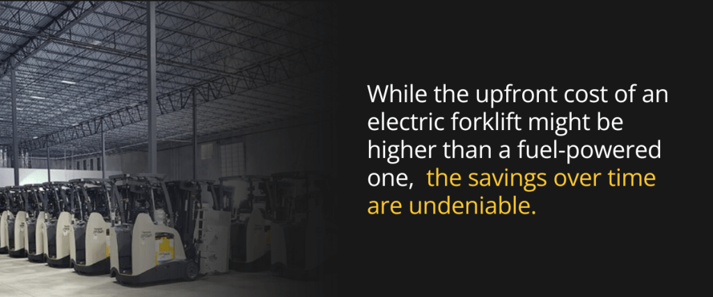 While the upfront cost of an electric forklift might be higher than a fuel-powered one, the savings over time are undeniable.