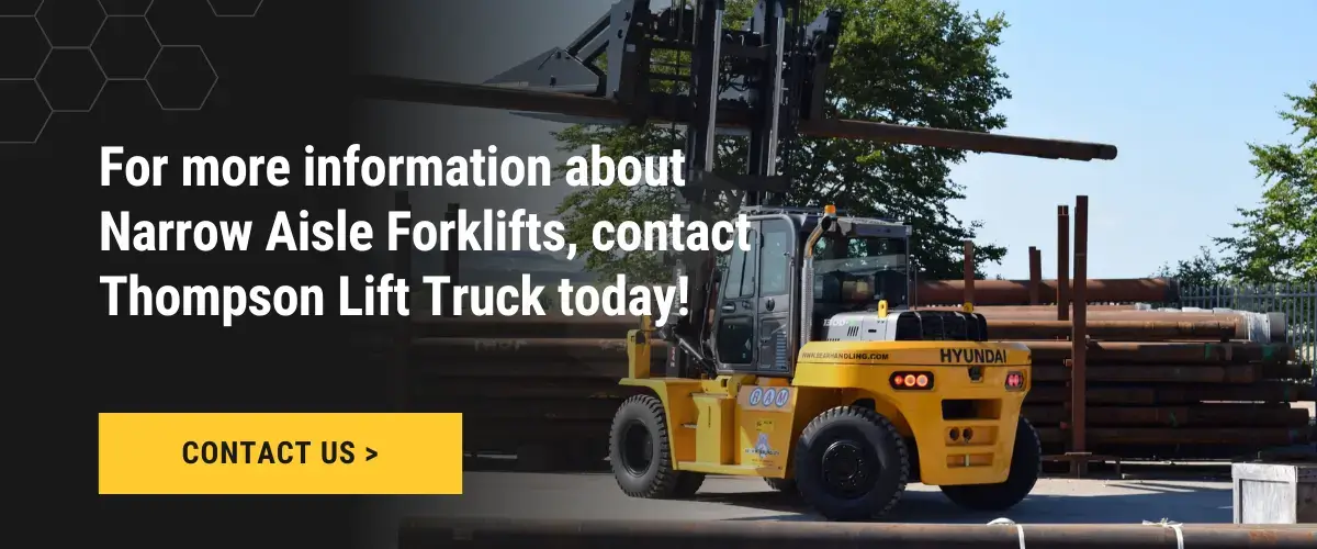 Hyundai forklift lifting pipes with a CTA to contact Thompson Lift Truck about narrow aisle forklifts.