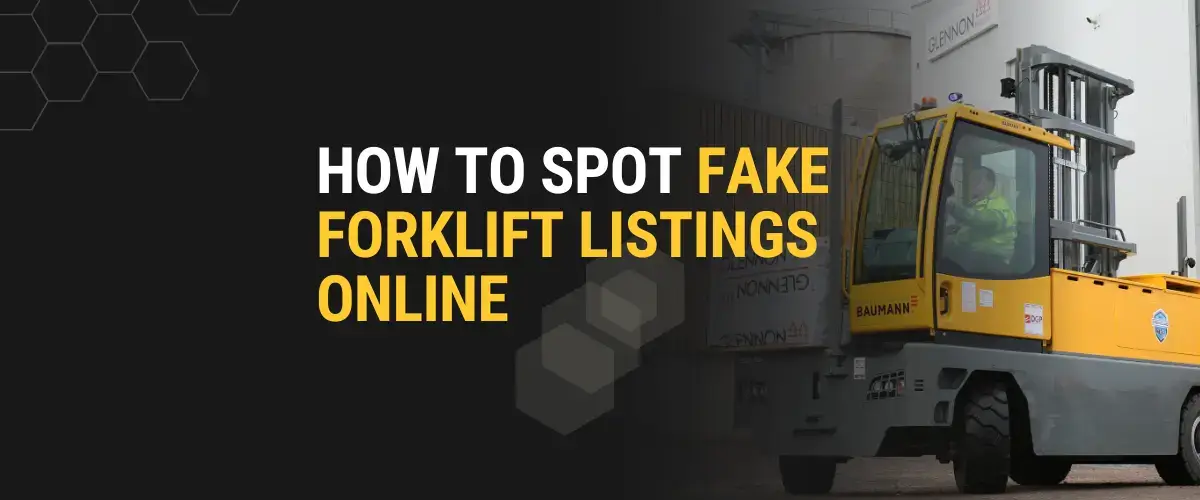 Side loader forklift with operator and headline text that says “How to Spot Fake Forklift Listings Online” from Thompson Lift Truck