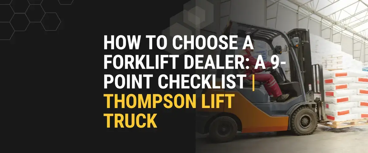 Thompson Lift Truck forklift dealer checklist image showing a forklift moving pallets for the blog How to Choose a Forklift Dealer.