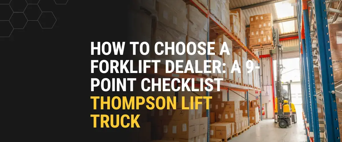 Thompson Lift Truck forklift dealer checklist image showing a forklift moving pallets for the blog How to Choose a Forklift Dealer.