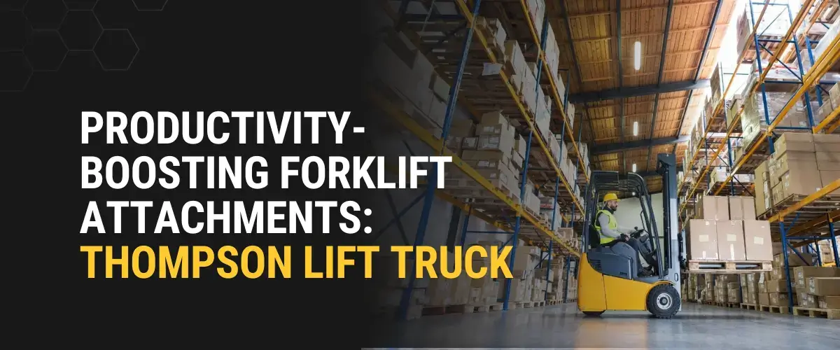 A warehouse worker operates a yellow forklift equipped with productivity-boosting forklift attachments, maneuvering pallets between tall storage racks. The scene highlights Thompson Lift Truck’s focus on efficiency and warehouse productivity