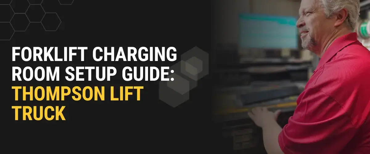 Thompson Lift Truck forklift charging room setup guide banner featuring a man at a computer