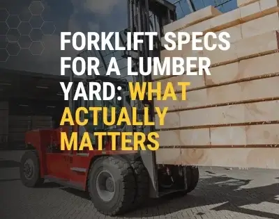 A deep dive into forklift specs for a lumber yard, explaining why wide carriages and high lift heights are critical for stabilizing long loads of lumber and maximizing yard storage.