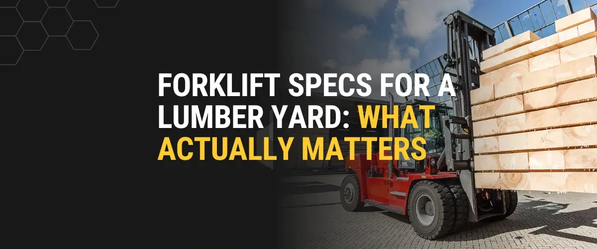 Exploring forklift specs for a lumber yard, focusing on the durability required for 200+ hour maintenance cycles and the power needed to transport thousands of board feet of product daily