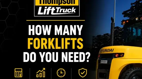 Yellow Hyundai forklift with Thompson Lift Truck graphic about how many forklifts your business needs